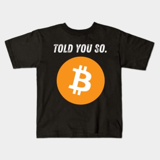 Bitcoin Told You So Kids T-Shirt